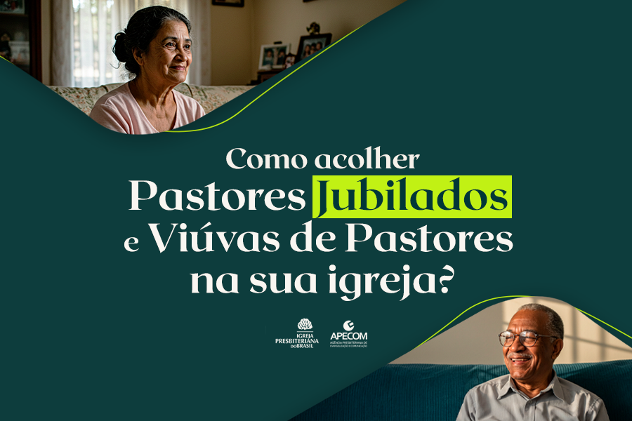 Como acolher pastores jubilados e viúvas de pastores na sua igreja?