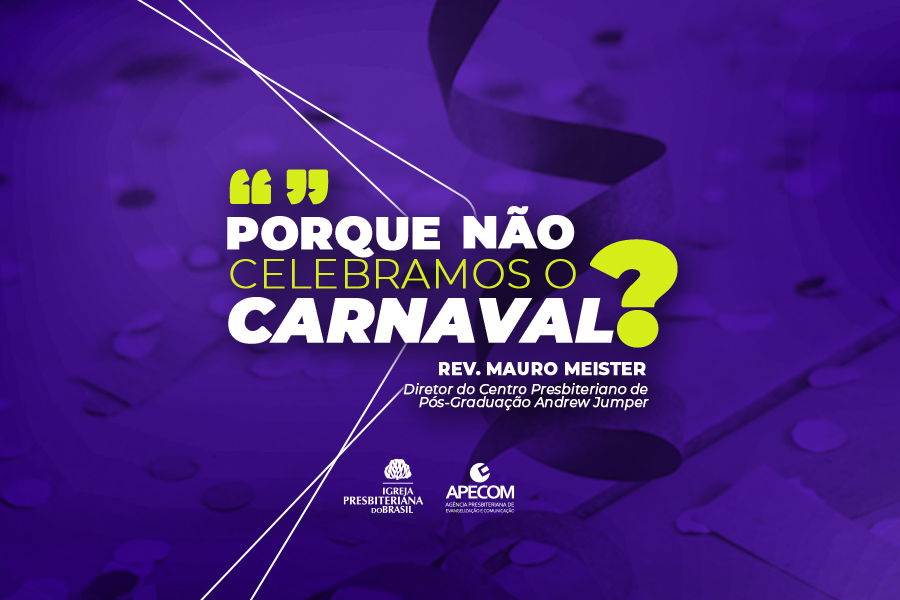 Porque não celebramos o Carnaval? 