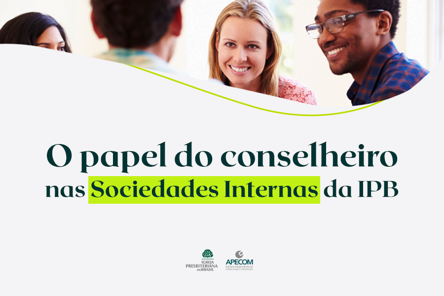 O Papel do Conselheiro nas Sociedades Internas da IPB